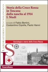 Storia della Croce Rossa in Toscana dalla nascita al 1914 vol.1 edito da Franco Angeli