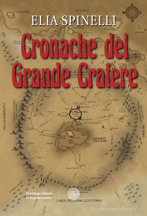 Libro Cronache del Grande Cratere di Elia Spinelli Le rose del deserto di Alcheringa