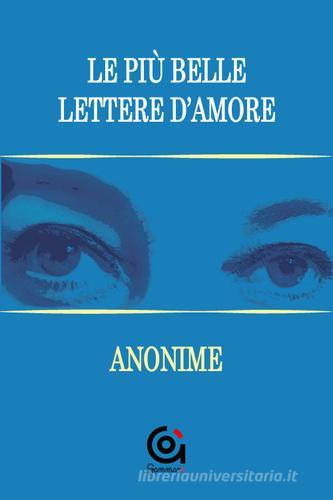 Le più belle lettere d'amore. Anonime edito da Gammarò Edizioni