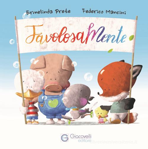 Favolosamente di Ermelinda Prete, Federico Mancini edito da Giacovelli Editore
