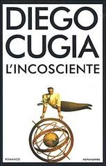 L' incosciente di Diego Cugia edito da Mondadori