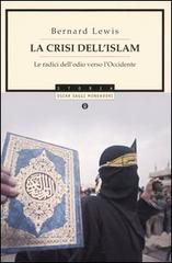 La crisi dell'Islam. Le radici dell'odio verso l'Occidente di Bernard Lewis edito da Mondadori