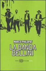 La banda Bellini di Marco Philopat edito da Einaudi