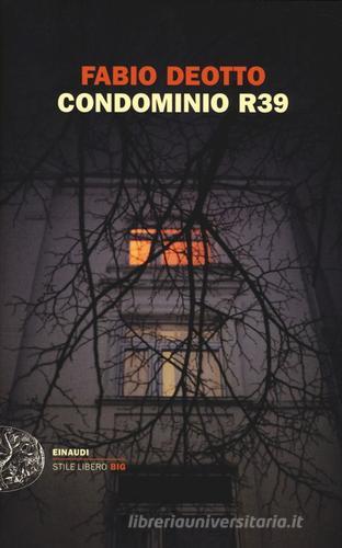 Condominio R39 di Fabio Deotto edito da Einaudi