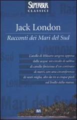 Racconti dei mari del sud di Jack London edito da Rizzoli