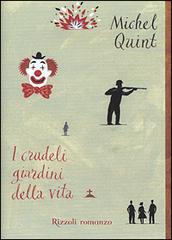 I crudeli giardini della vita di Michel Quint edito da Rizzoli