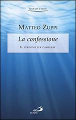 La confessione. Il perdono per cambiare di Matteo Zuppi edito da San Paolo Edizioni