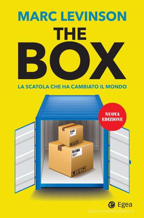 The box. La scatola che ha cambiato il mondo. Nuova ediz. di Marc Levinson edito da EGEA