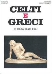 Celti e greci. Il libro degli eroi di Bernard Sergent edito da Edizioni Mediterranee