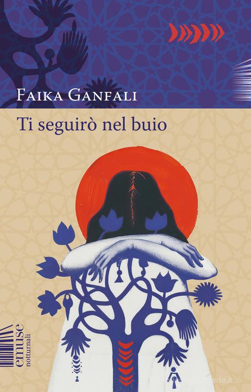 Libro Ti seguirò nel buio di Faika Ganfali Notturnali di emuse