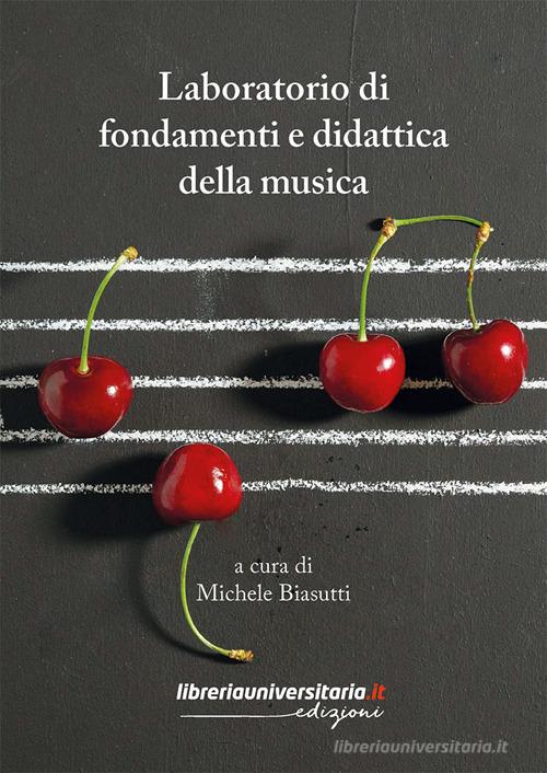 Laboratorio di fondamenti e didattica della musica edito da libreriauniversitaria.it