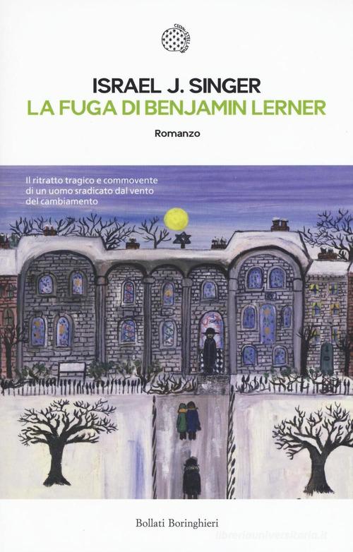 La fuga di Benjamin Lerner di Israel Joshua Singer edito da Bollati Boringhieri