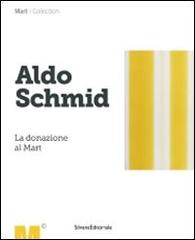 Aldo Schmid. La donazione al Mart edito da Silvana