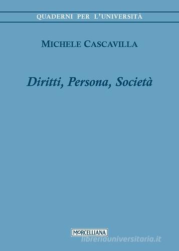 Diritti, persona, società di Michele Cascavilla edito da Morcelliana