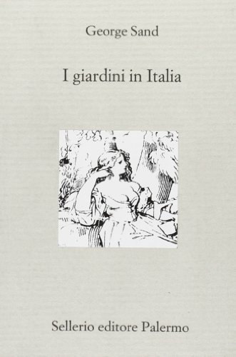 I giardini in Italia di George Sand edito da Sellerio Editore Palermo