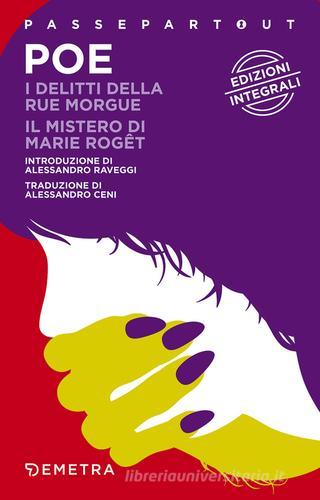 I delitti della Rue Morgue-Il mistero di Marie Roget. Ediz. integrale di Edgar Allan Poe edito da Demetra