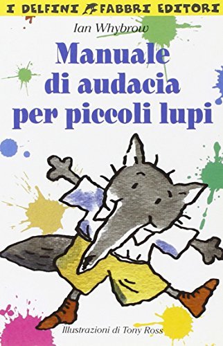 Manuale di audacia per piccoli lupi di Ian Whybrow edito da Fabbri