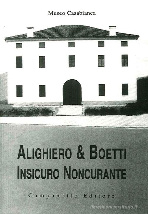 Alighiero & Boetti. Insicuro noncurante edito da Campanotto