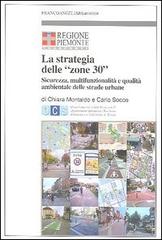 La strategia delle «zone 30». Sicurezza, multifunzionalità e qualità ambientale delle strade urbane edito da Franco Angeli
