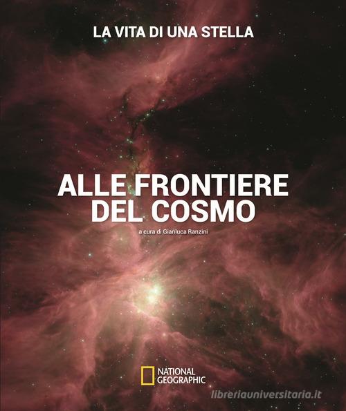 La vita di una stella. Alle frontiere del cosmo. Ediz. illustrata di Gianluca Ranzini, Lorenzo Pizzuti edito da White Star