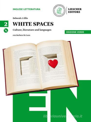 White spaces. Culture, literature and languages. Ediz. verde. Per il Liceo linguistico. Con CD Audio formato MP3. Con e-book. Con espansione online vol.2 di Deborah J. Ellis, Barbara Cauzzo edito da Loescher