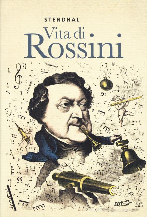 Vita di Rossini di Stendhal edito da EDT