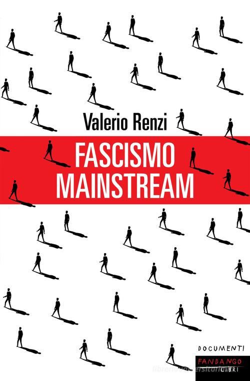 Fascismo mainstream di Valerio Renzi edito da Fandango Libri