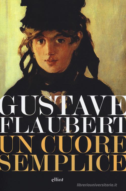 Libro Un cuore semplice di Gustave Flaubert Lampi di Elliot