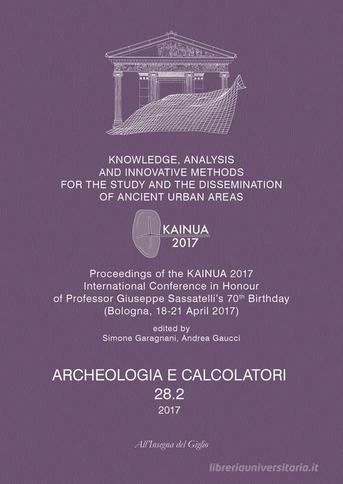 Archeologia e calcolatori (2017). Nuova ediz. vol.28.2 edito da All'Insegna del Giglio
