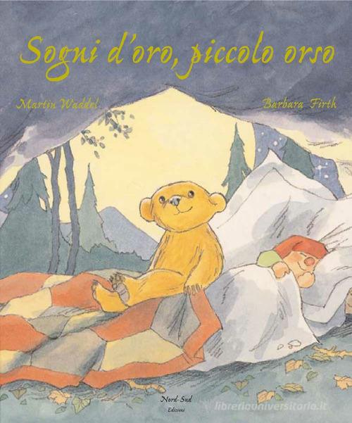 Sogni d'oro, piccolo orso! di Martin Waddell, Barbara Firth edito da Nord-Sud