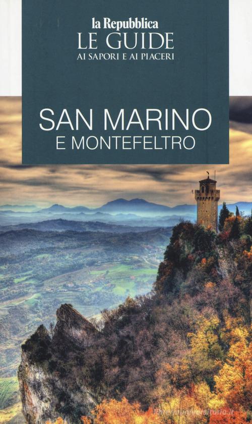 San Marino e Montefeltro. Guida ai sapori e ai piaceri della regione edito da Gedi (Gruppo Editoriale)