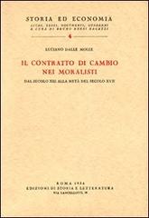 Il contratto di cambio nei moralisti dal secolo XIII alla metà del secolo XVII di Luciano Dalle Molle edito da Storia e Letteratura
