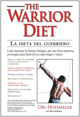 The warrior diet-La dieta del guerriero di Ori Hofmekler, Diana Holtzberg edito da La Libreria di Olympian's News