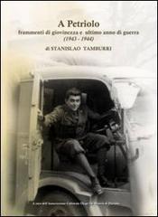 A Petriolo. Frammenti di giovinezza e ultimo anno di guerra (1943-1944) di Stanislao Tamburri edito da Echo Soft