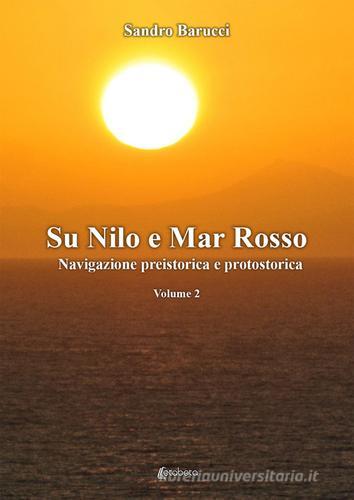 Sul Nilo e Mar Rosso. Navigazione preistorica a protostorica di Sandro Barucci edito da EBS Print