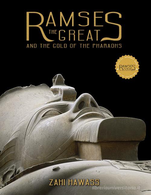 Ramses the great and the gold of the pharaohs. Ediz. illustrata di Zahi Hawass edito da Laboratoriorosso