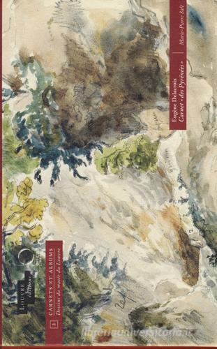 Eugene Delacroix. Carnet «des Pyrenees». Ediz. illustrata di Marie-Pierre Salé edito da Officina Libraria