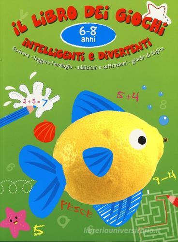 Il libro dei giochi intelligenti e divertenti. 6-8 anni edito da Yoyo Books
