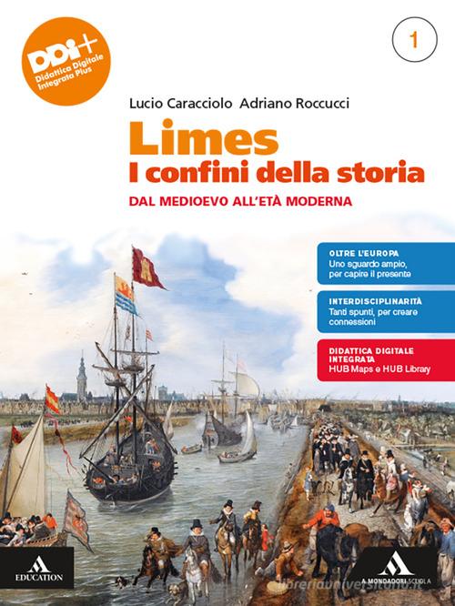 Limes. I confini della storia. Per le Scuole superiori. Con e-book. Con espansione online vol. 1 di Lucio Caracciolo, Adriano Roccucci edito da Mondadori Scuola