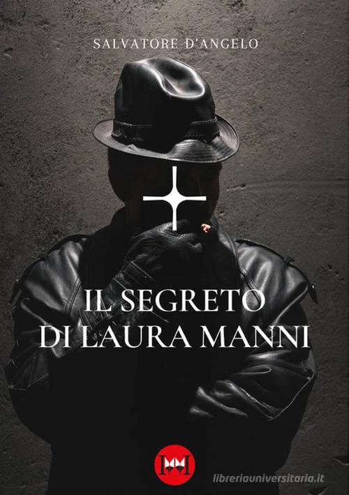 Il segreto di Laura Manni di Salvatore D'Angelo edito da Ivvi