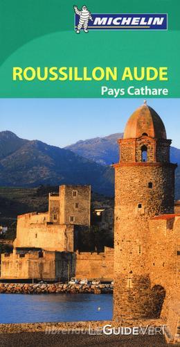 Roussillon Aude. Pays Cathare. Ediz. francese edito da Michelin Italiana