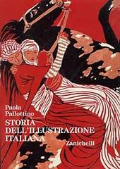 Storia dell'illustrazione italiana. Libri e periodici a figure dal XV al XX secolo di Paola Pallottino edito da Zanichelli