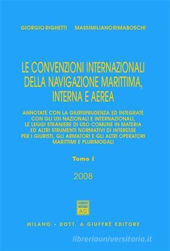 Le convenzioni internazionali della navigazione marittima, interna e aerea di Giorgio Righetti, Massimiliano Rimaboschi edito da Giuffrè