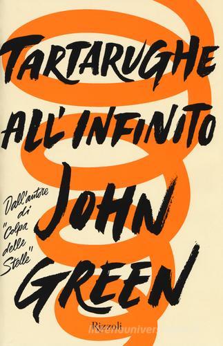 Tartarughe all'infinito di John Green edito da Rizzoli