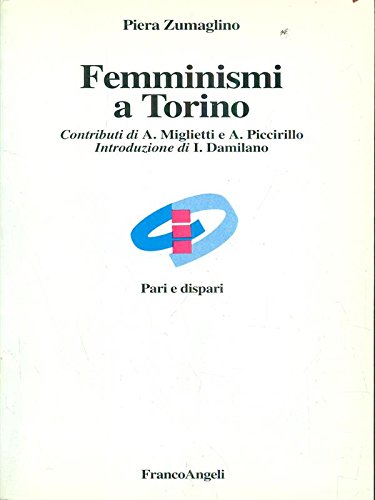 Femminismi a Torino di Piera Zumaglino edito da Franco Angeli