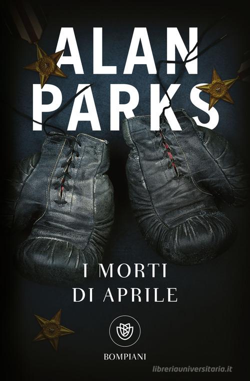 I morti di aprile di Alan Parks edito da Bompiani