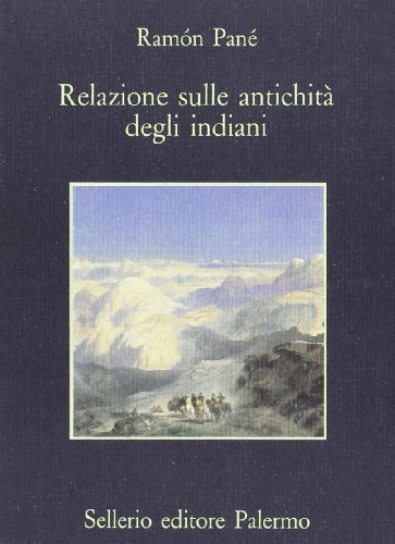 Relazione sulle antichità degli indiani di Ramòn Pané edito da Sellerio Editore Palermo