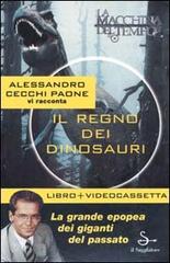 Il regno dei dinosauri di Alessandro Cecchi Paone edito da Il Saggiatore