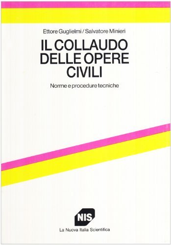 Il collaudo delle opere civili. Norme e procedure tecniche di Ettore Guglielmi, Salvatore Minieri edito da Carocci