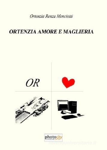 Ortenzia amore e maglieria di Ortenzia R. Menciotti edito da Photocity.it